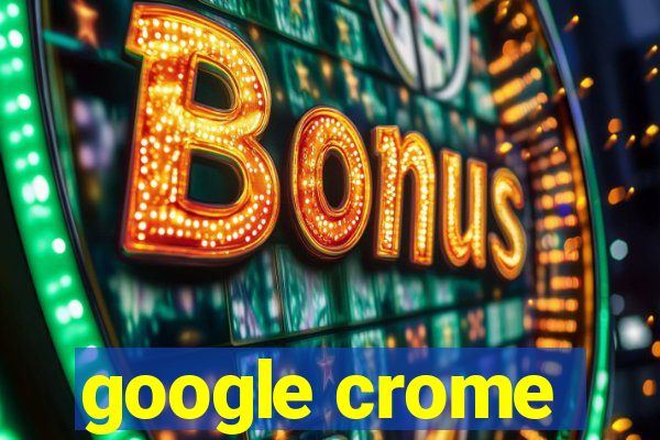 google crome